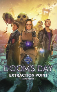 Title: Doctor Who: Doom's Day: Extraction Point, Author: MG Harris