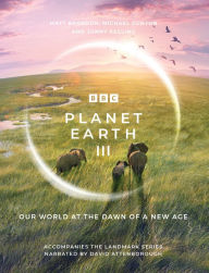 Title: Planet Earth III: Accompanies the Landmark Series Narrated by David Attenborough, Author: Matt Brandon