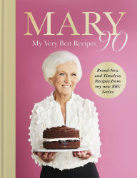 Title: Mary 90: Brand-New and Timeless Recipes from my new BBC Series, Author: Mary Berry