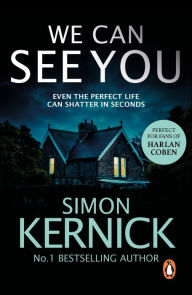 Title: We Can See You: a high-octane, explosive and gripping thriller from bestselling author Simon Kernick, Author: Simon Kernick