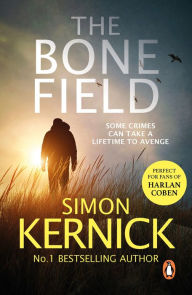 Title: The Bone Field: (The Bone Field: Book 1): a heart-pounding, white-knuckle-action ride of a thriller from bestselling author Simon Kernick, Author: Simon Kernick