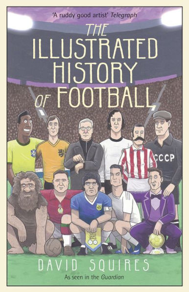 The Illustrated History of Football: the highs and lows of football, brought to life in comic form.