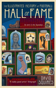 Title: The Illustrated History of Football: Hall of Fame, Author: David Squires