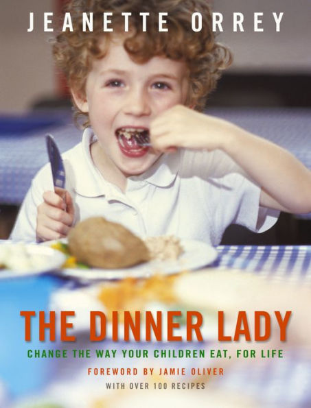 The Dinner Lady: Change The Way Your Children Eat Forever