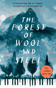 Title: The Forest of Wool and Steel: Winner of the Japan Booksellers' Award, Author: Natsu Miyashita