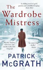 Title: The Wardrobe Mistress, Author: Patrick McGrath