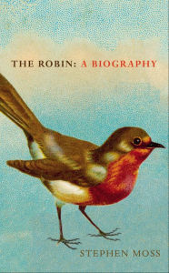 Title: The Robin: A Biography, Author: Stephen Moss