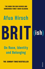 Title: Brit(ish): On Race, Identity and Belonging, Author: Afua Hirsch