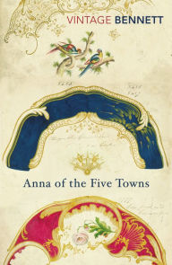 Title: Anna of the Five Towns, Author: Arnold Bennett