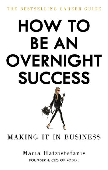 How to Be an Overnight Success