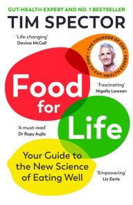 Title: Food for Life: The New Science of Eating Well, by the Sunday Times bestselling author of SPOON-FED, Author: Tim Spector