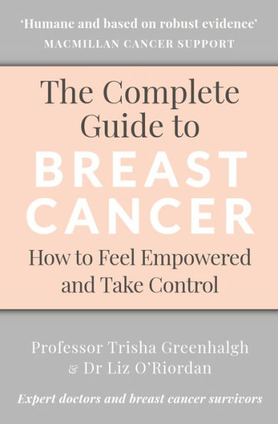 The Complete Guide to Breast Cancer: How to Feel Empowered and Take Control