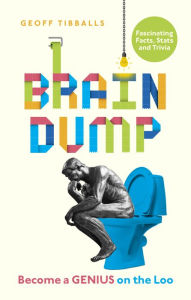 Title: Brain Dump: Become a Genius on the Loo, Author: Geoff Tibballs
