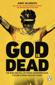 Download books from google books pdf mac God is Dead: The Rise and Fall of Frank Vandenbroucke, Cycling's Great Wasted Talent by  9781473563377 in English iBook PDB PDF