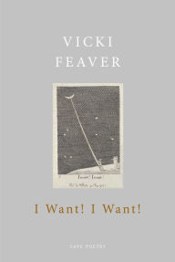 Title: I Want! I Want!, Author: Vicki Feaver