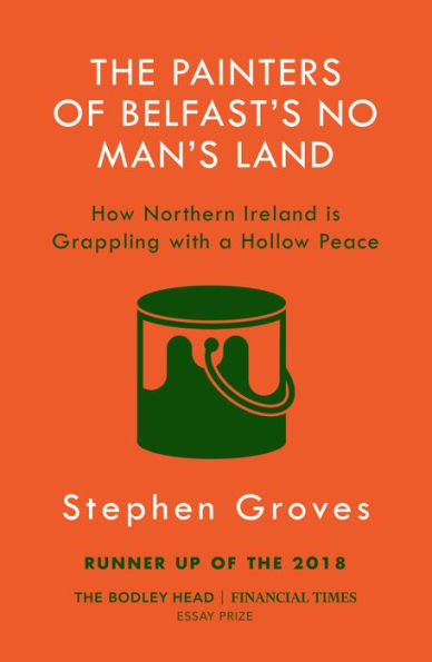 The Painters of Belfast's No Man's Land: How Northern Ireland is Grappling with a Hollow Peace