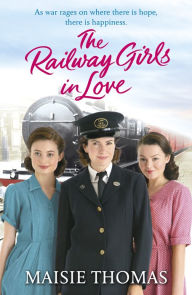 Title: The Railway Girls in Love, Author: Maisie Thomas