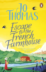 Title: Escape to the French Farmhouse: The #1 Kindle Bestseller, Author: Jo  Thomas