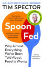 Spoon-Fed: Why almost everything we've been told about food is wrong, by the #1 bestselling author of Food for Life