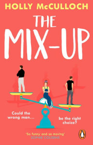 Title: The Mix-Up: A must-read romcom for 2022 - an uplifting romance that will make you laugh out loud, Author: Holly McCulloch