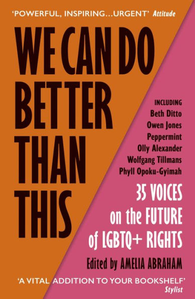 We Can Do Better Than This: An urgent manifesto for how we can shape a better world for LGBTQ+ people