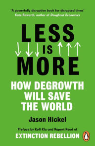 Title: Less is More: How Degrowth Will Save the World, Author: Jason Hickel