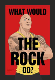 Title: What Would The Rock Do?, Author: Ebury Publishing