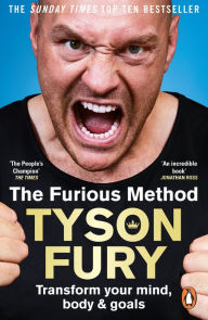 Title: The Furious Method: The Sunday Times bestselling guide to a healthier body & mind, Author: Tyson Fury