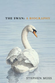 Title: The Swan: A Biography, Author: Stephen Moss