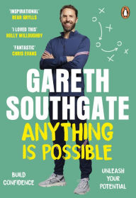 Title: Anything is Possible: Inspirational Lessons from the England Football Manager, Author: Gareth Southgate