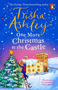 Title: One More Christmas at the Castle: A heart-warming and uplifting new festive read from the Sunday Times bestseller, Author: Trisha Ashley