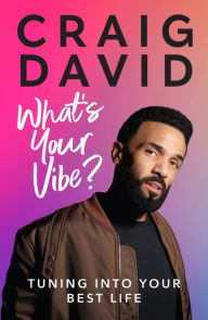 Title: What's Your Vibe?: Tuning into your best life, Author: Craig David