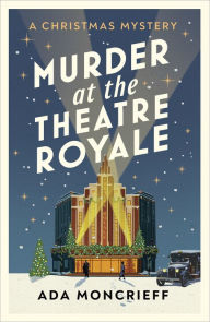Title: Murder at the Theatre Royale: The perfect murder mystery, Author: Ada Moncrieff