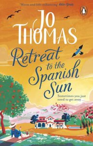 Title: Retreat to the Spanish Sun: Escape to Spain with this feel-good summer romance from the #1 bestseller, Author: Jo  Thomas