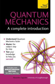 Title: Quantum Mechanics: A Complete Introduction: Teach Yourself, Author: Alexandre Zagoskin