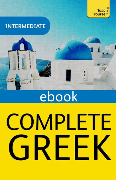 Complete Greek Beginner to Intermediate Book and Audio Course: EBook ...