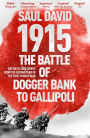 1915: The Battle of Dogger Bank to Gallipoli: Key Dates and Events from the Second Year of the First World War