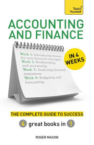 Title: Accounting & Finance in 4 Weeks: The Complete Guide to Success: Teach Yourself, Author: Roger Mason