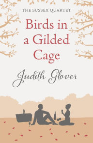 Title: Birds in a Gilded Cage: The Sussex Quartet 4, Author: Judith Glover