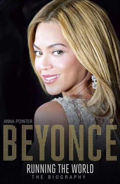 Beyonce: Running The World: Biography