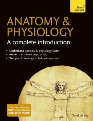 Title: Anatomy & Physiology: A Complete Introduction, Author: David Le Vay