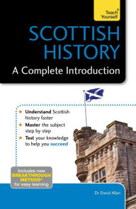 Title: Scottish History: A Complete Introduction: Teach Yourself, Author: David Allan