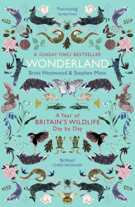 Title: Wonderland: A Year of Britain's Wildlife, Day by Day, Author: Brett Westwood