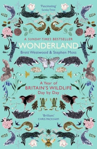 Title: Wonderland: A Year of Britain's Wildlife, Day by Day, Author: Brett Westwood