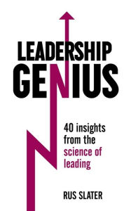 Ebook free download search Leadership Genius: 40 Insights From the Science of Leading 9781473609273 by Rus Slater 