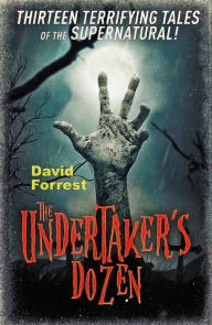 Title: The Undertaker's Dozen, Author: David Forrest