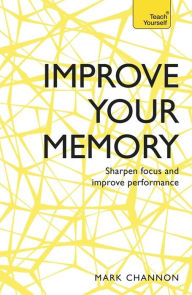 Free ebook downloads for a kindle Improve Your Memory: Sharpen Focus and Improve Performance (English Edition) by Mark Channon 