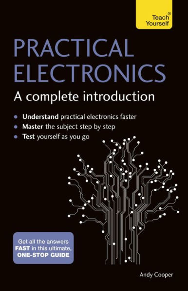 Practical Electronics: A Complete Introduction: Teach Yourself