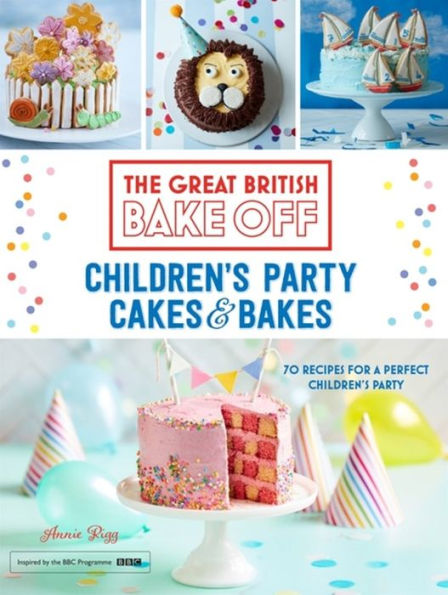 The Great British Bake Off: Children's Party Cakes & Bakes