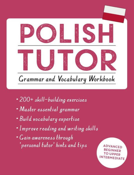 Polish Tutor: Grammar and Vocabulary Workbook (Learn Polish with Teach Yourself): Advanced beginner to upper intermediate course